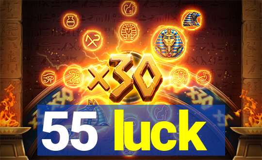 55 luck